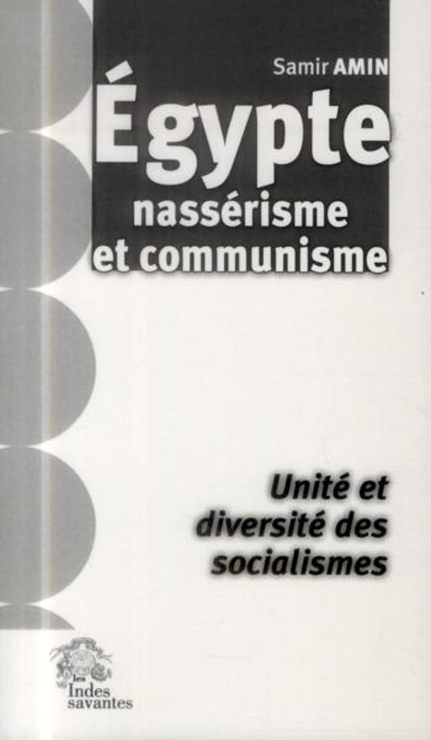 Égypte nassérisme et communisme: Unité et diversité des socialismes Politics & History