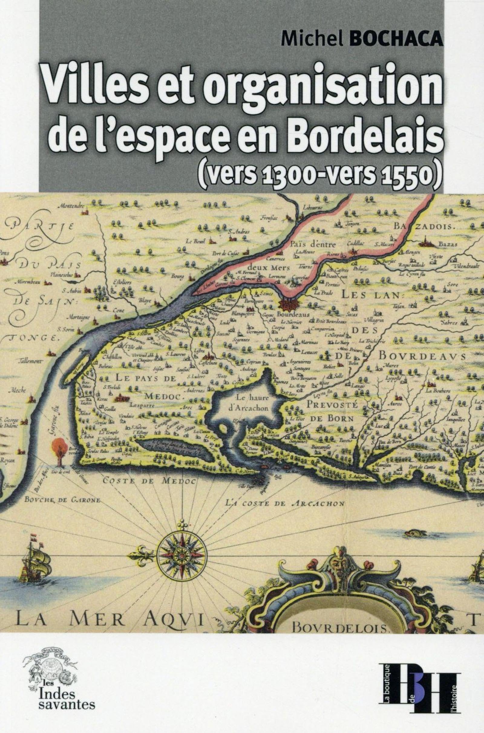Villes et organisation de l'espace en Bordelais (vers 1300 vers 1550) book