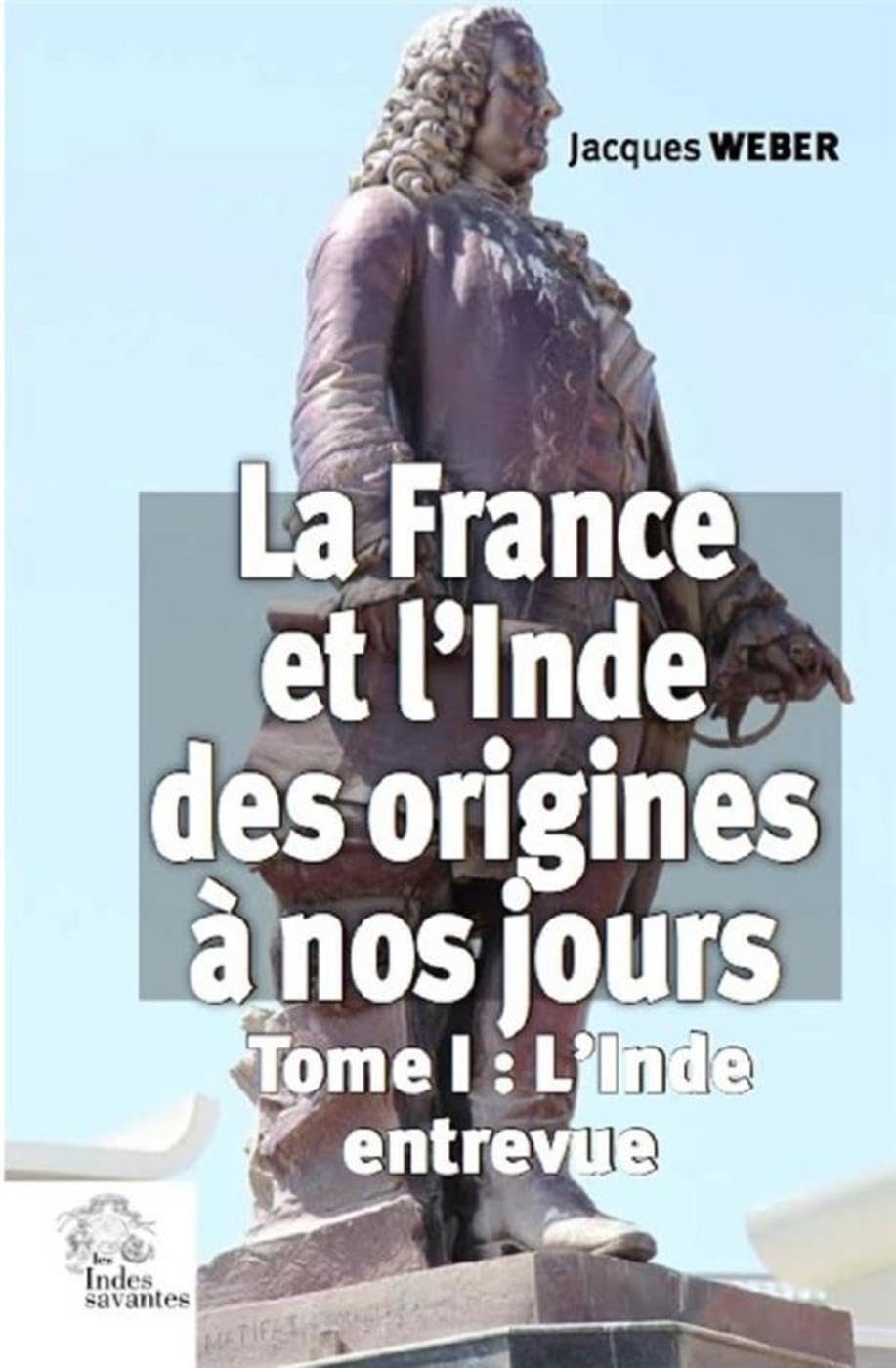 La France et l'Inde des origines à nos jours (tome 1): l'Inde entrevue book