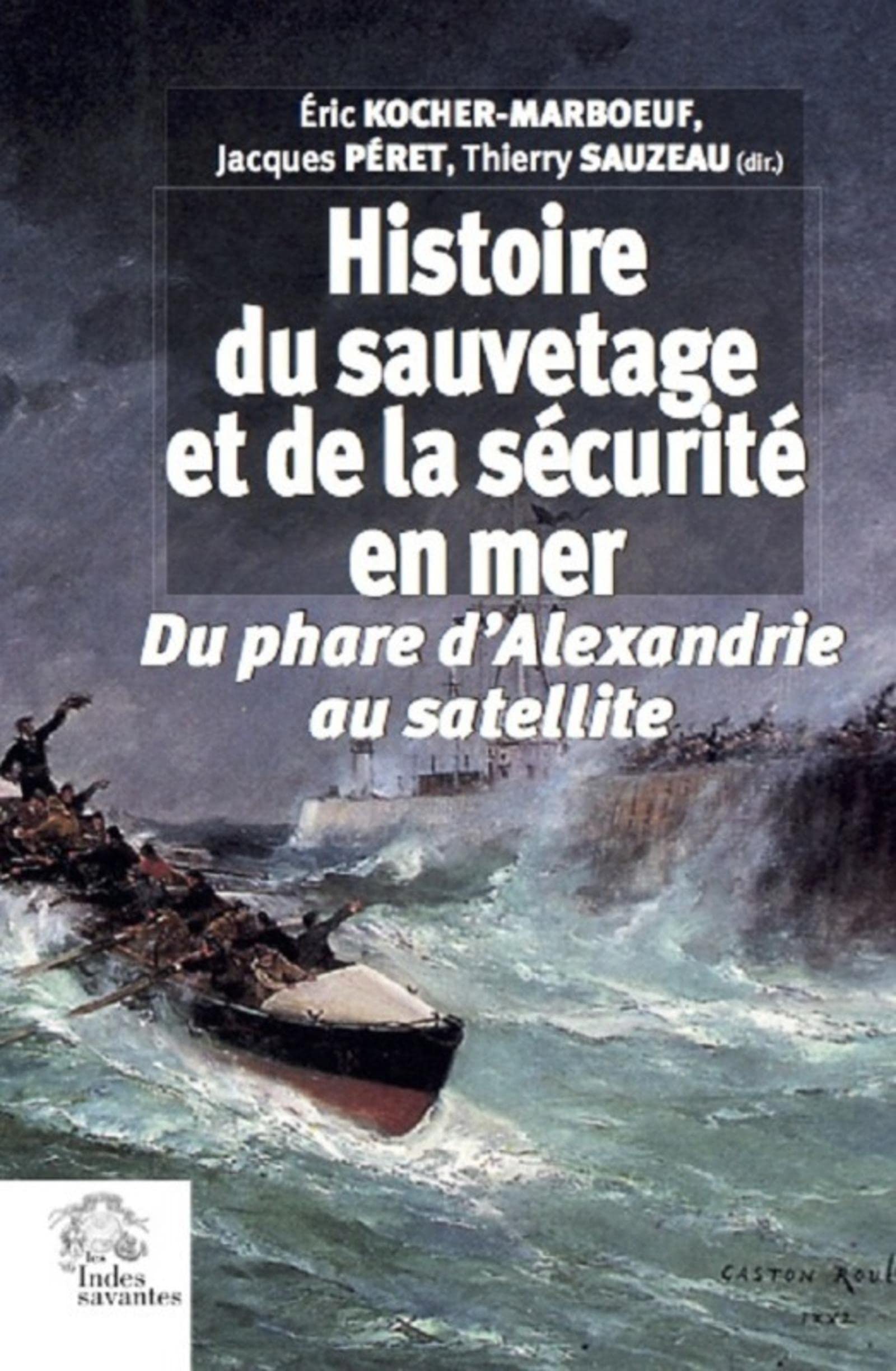 Histoire du sauvetage et de la sécurité en mer: Du phare d'Alexandrie au satellite book