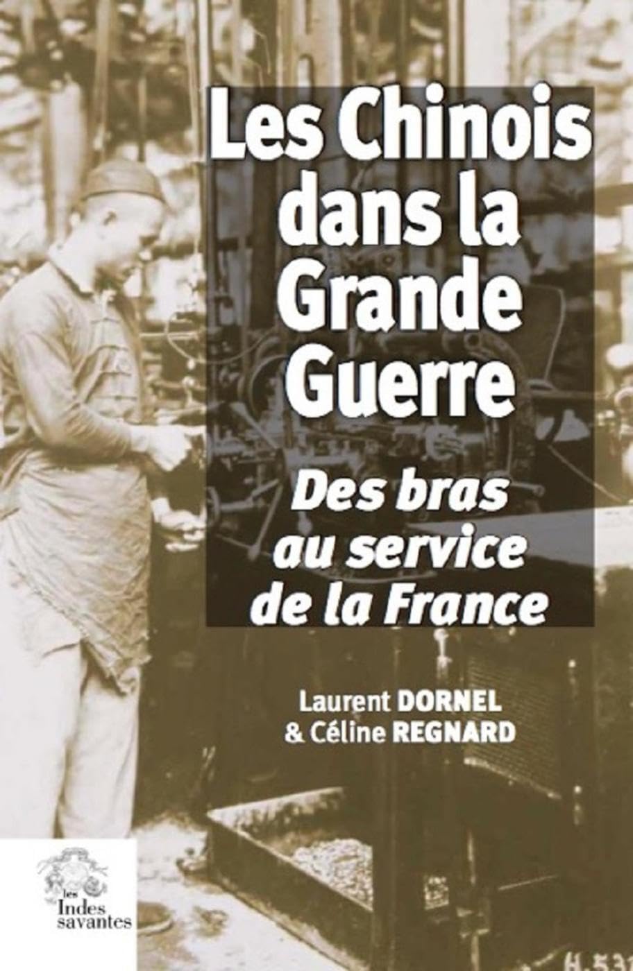Les Chinois dans la Grande Guerre: Des bras au service de la France book