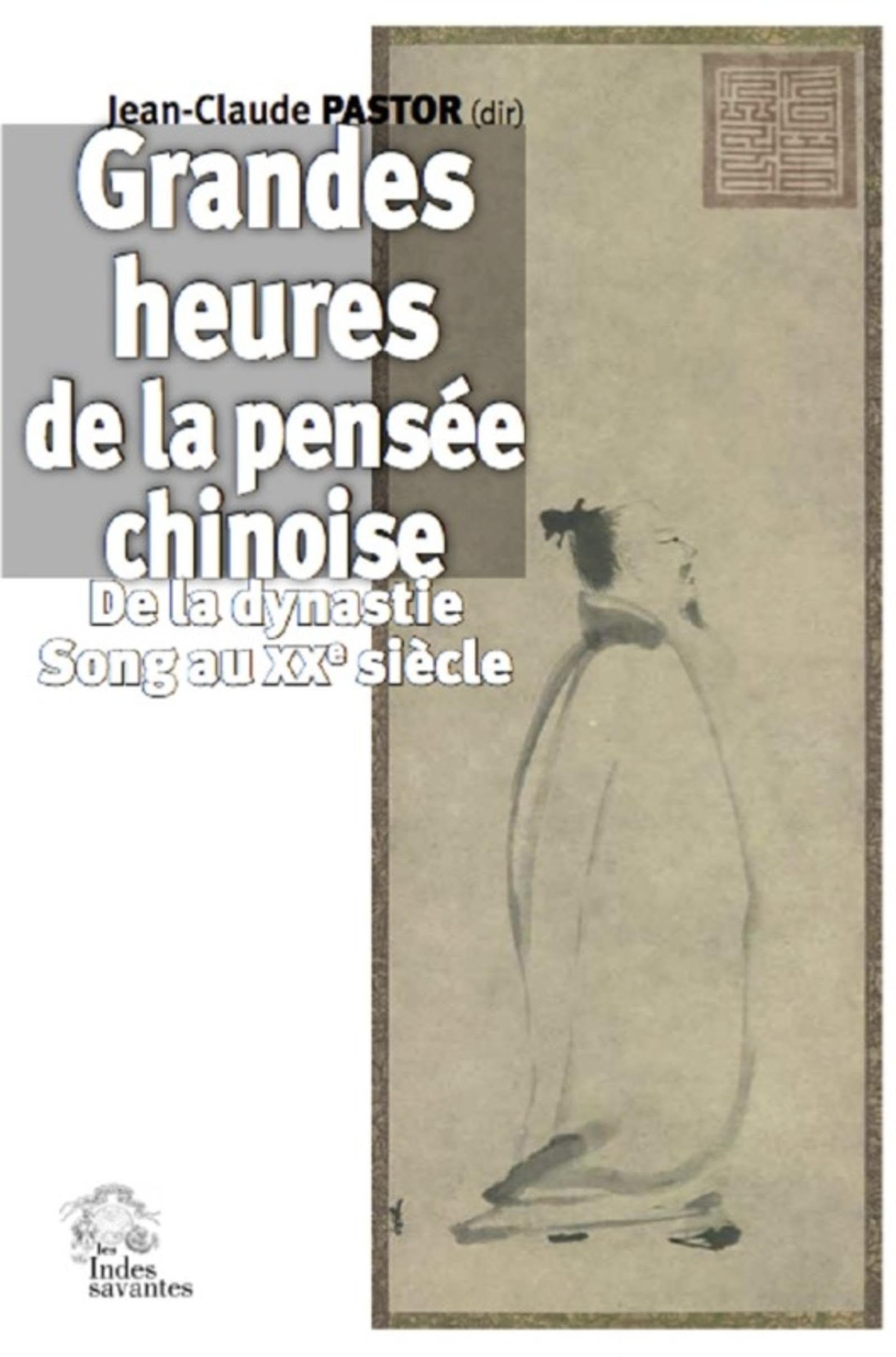 Les Grandes heures de la pensée chinoise: De la dynastie song au XXe siècle book