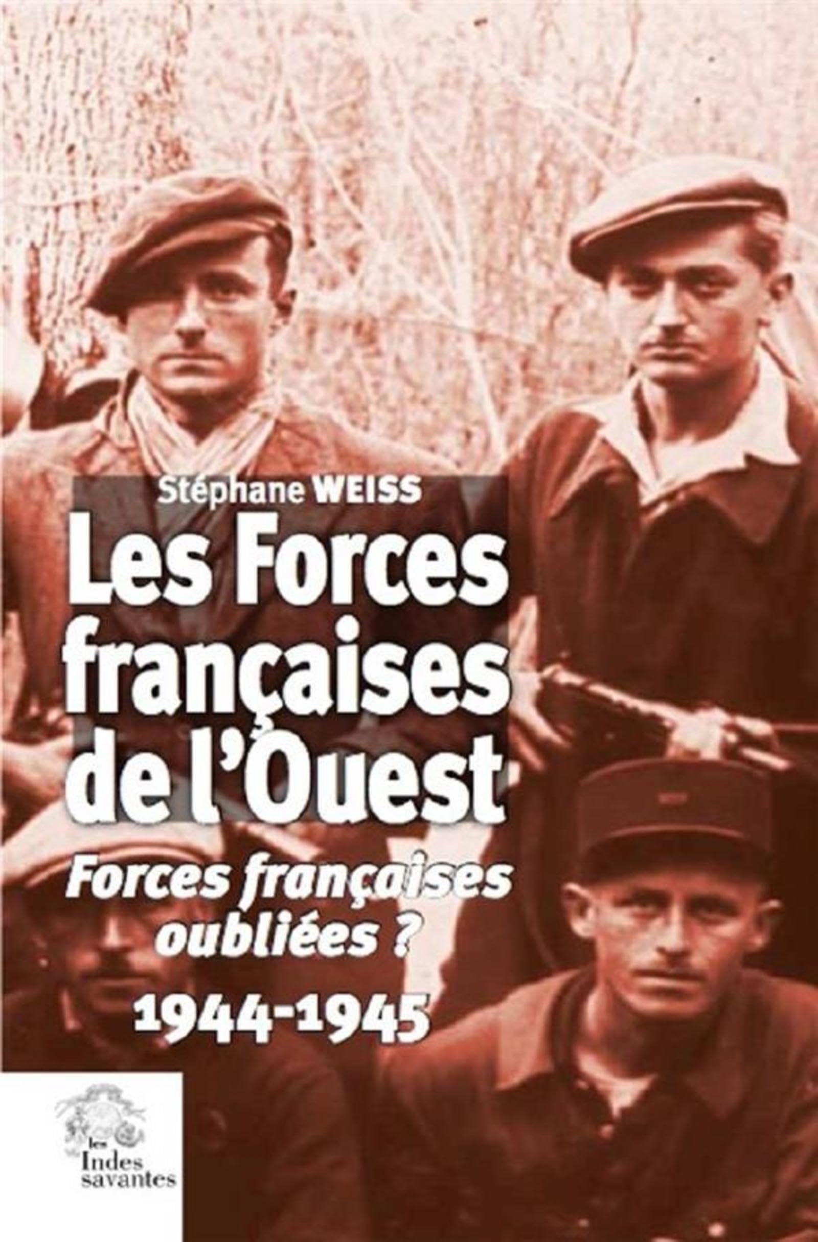 Forces françaises de l'Ouest: Forces oubliées ? (1944-1945) Politics & History