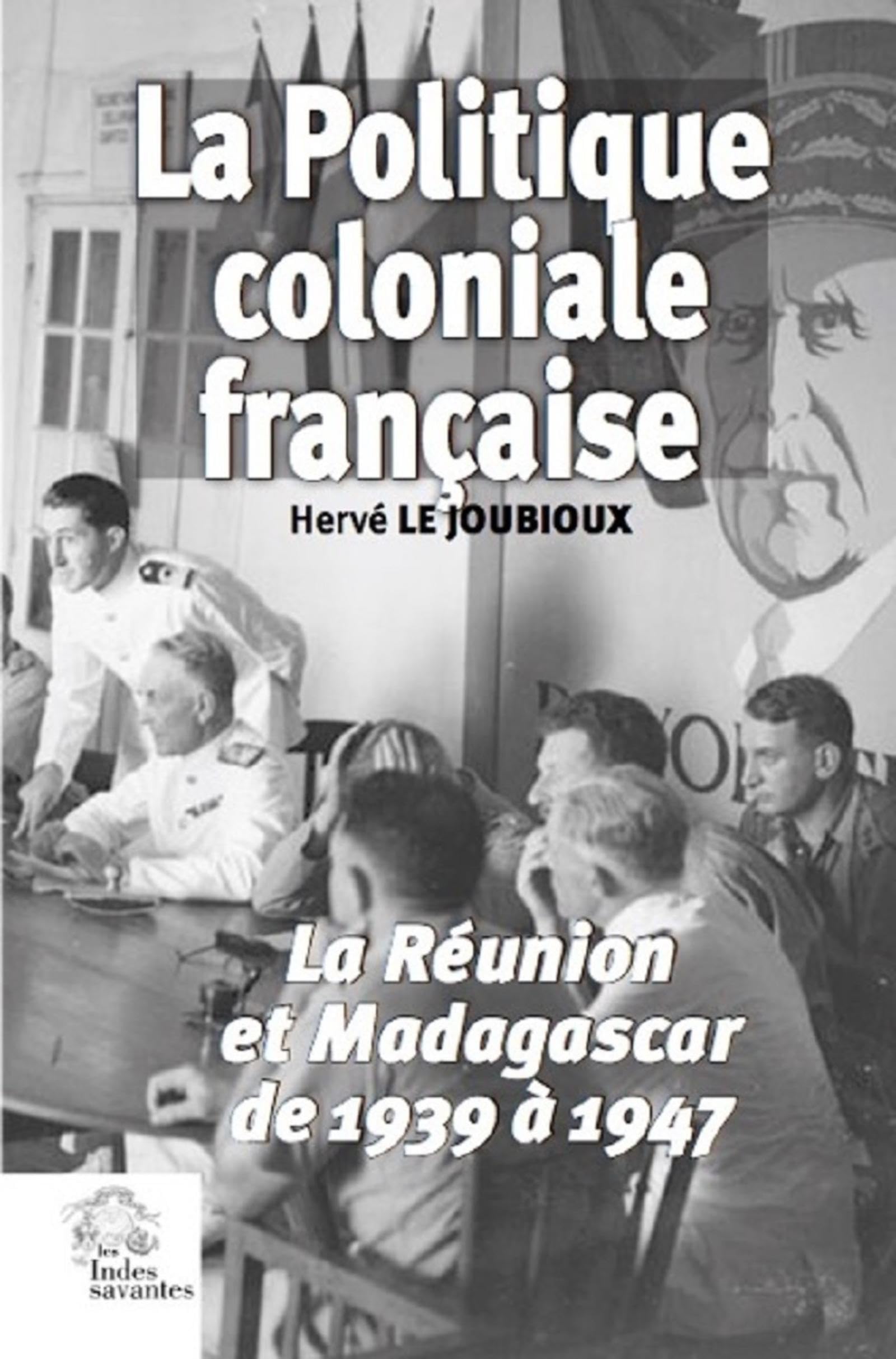 La Politique coloniale française: La Réunion et Madagascar de 1939 à 1947 book