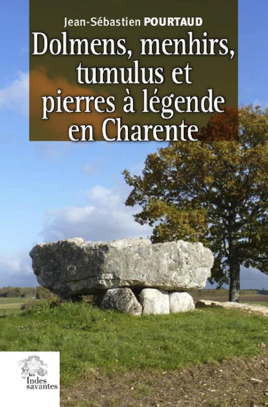 Dolmens, menhirs, tumulus et pierres à légende en Charente book