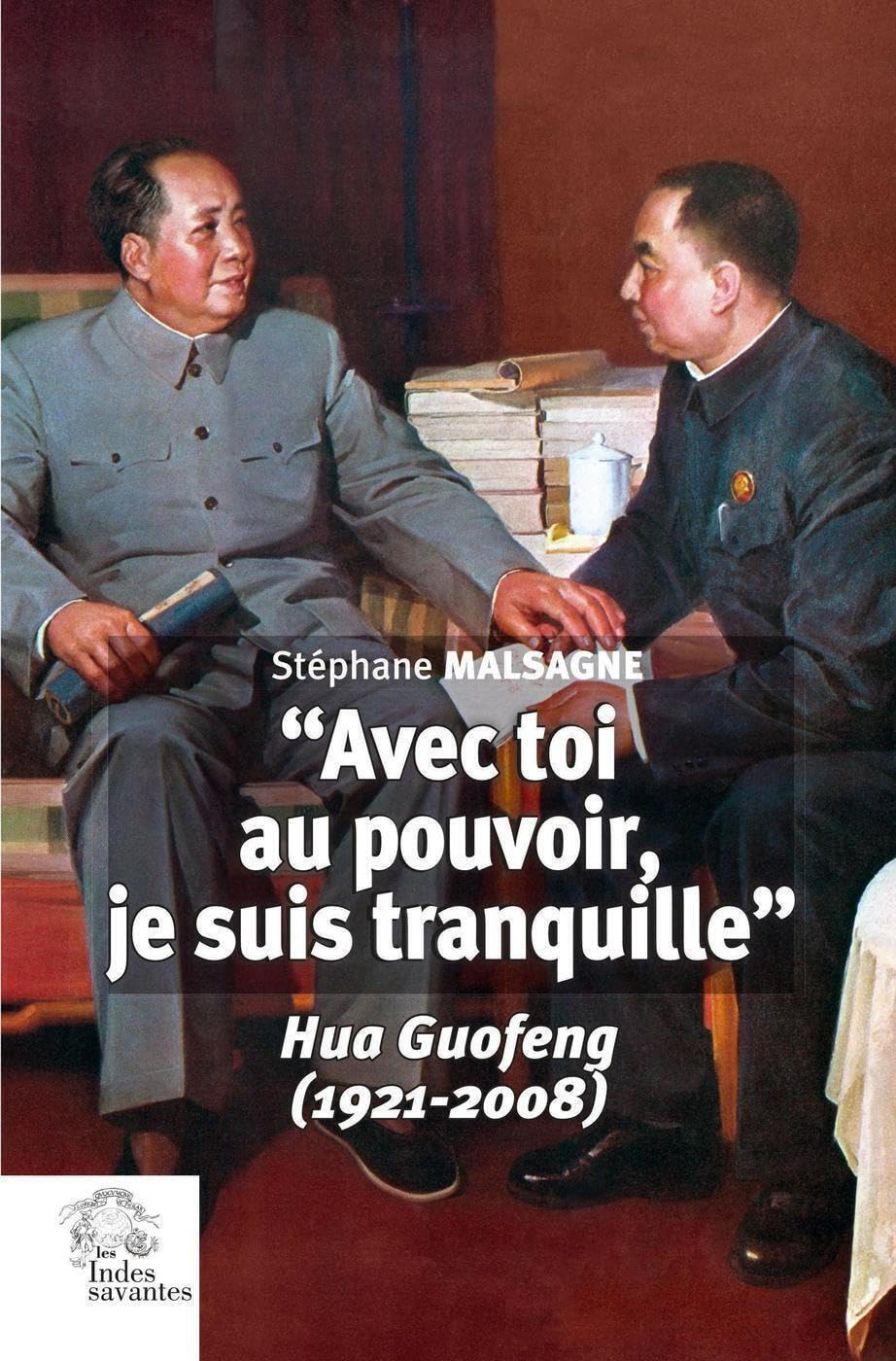« Avec toi au pouvoir, je suis tranquille »: Hua Guofeng (1921-2008) Colonial & World History