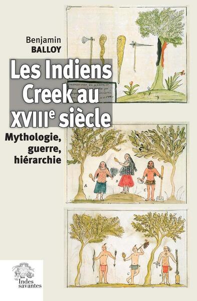 Les Indiens Creek au XVIIIe siècle : mythologie, guerre, hiérarchie book