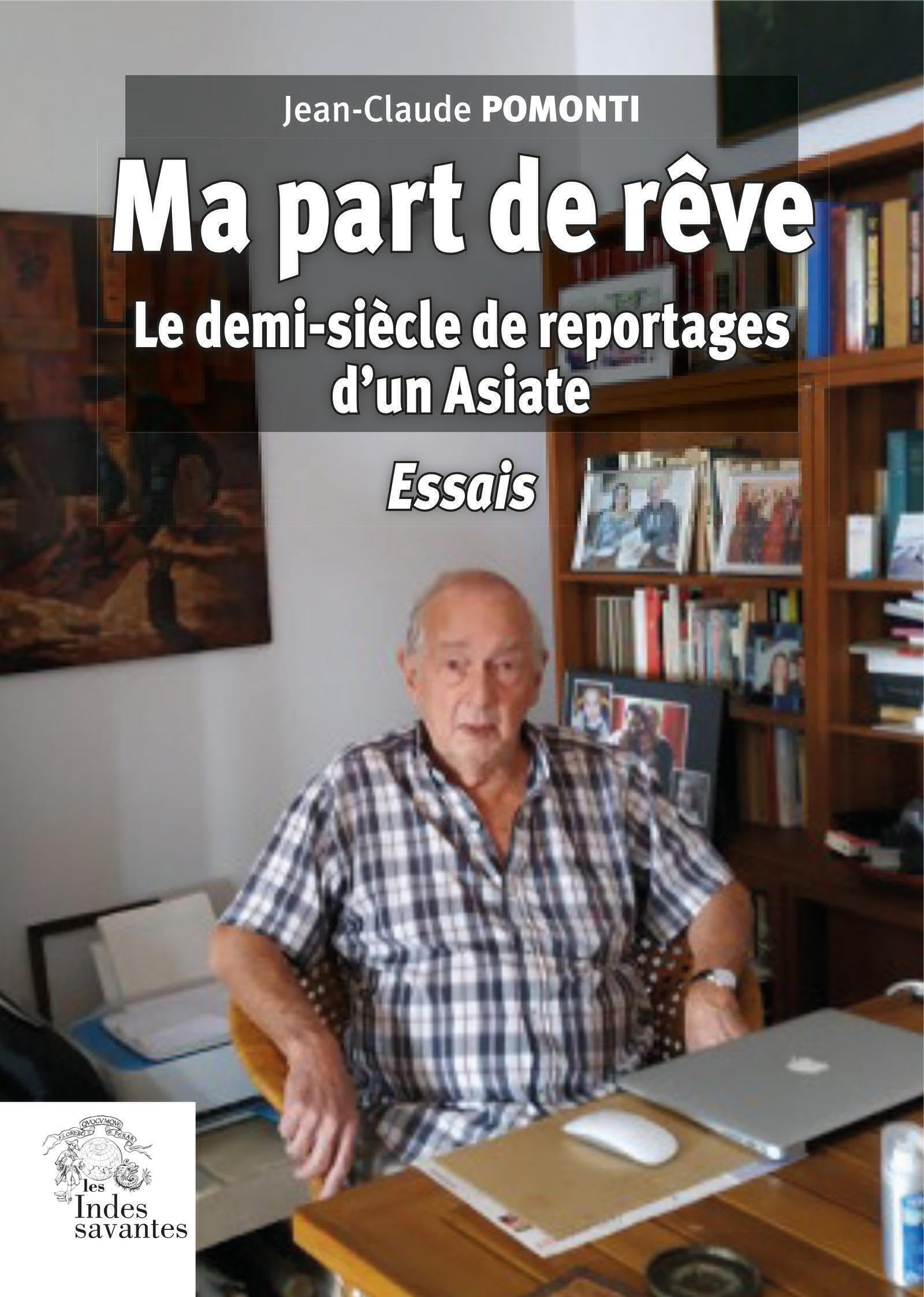 Ma part de rêve: Le demi-siècle de reportages d'un Asiate. Essais book