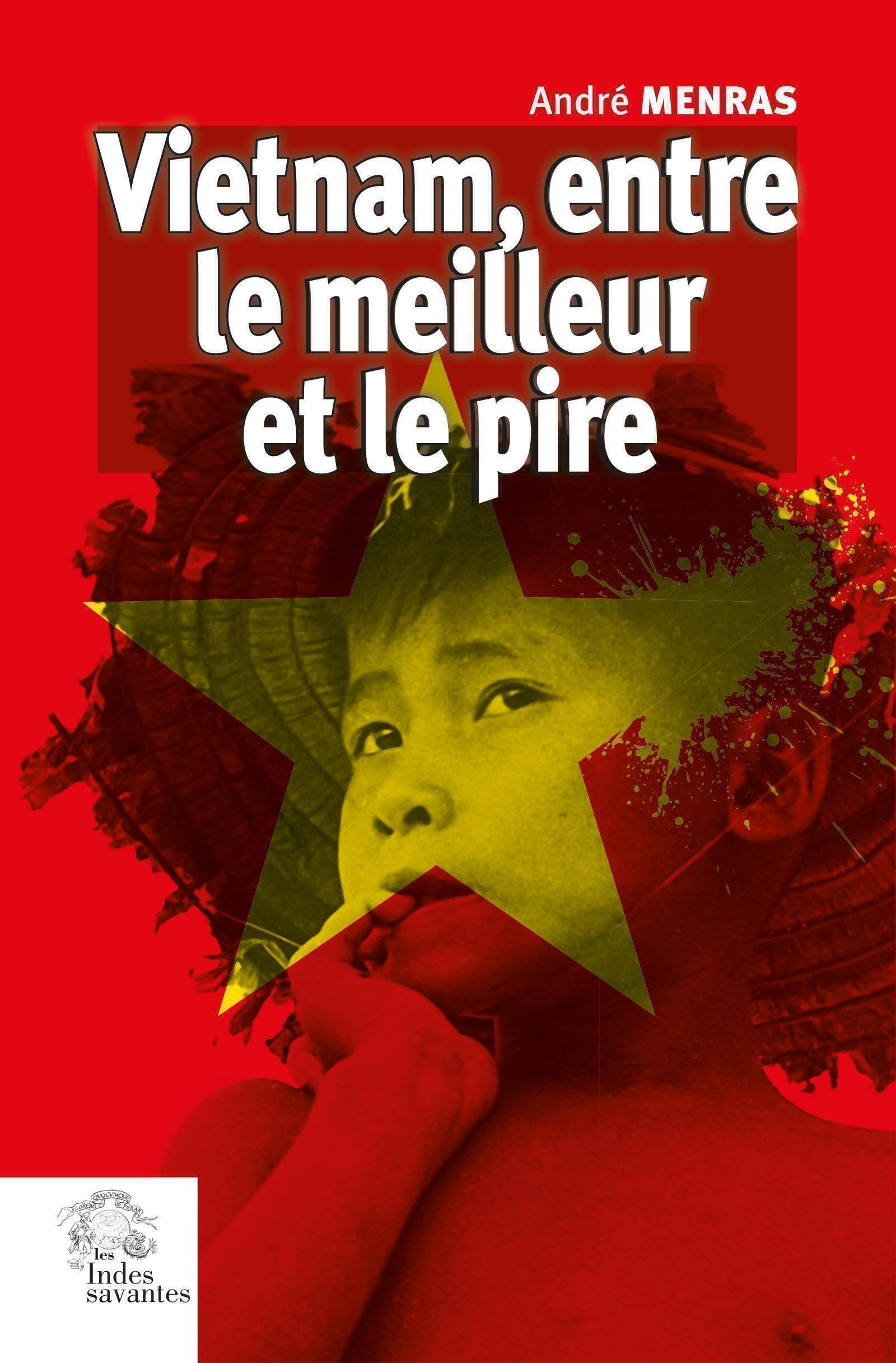 Vietnam, entre le meilleur et le pire: 50 ans de fidélité aux combats de ma jeunesse Politics & History