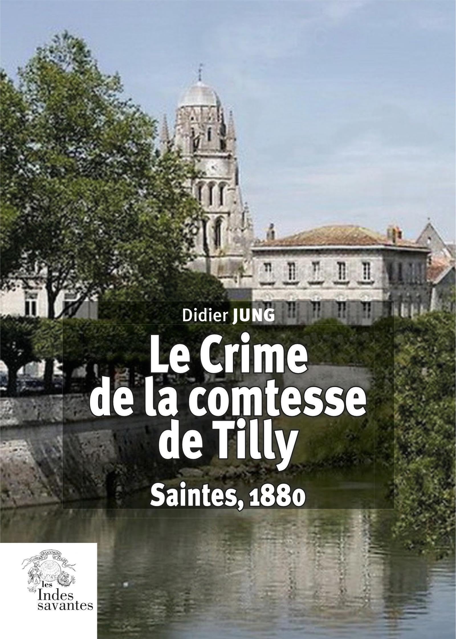 Le crime de la comtesse de Tilly: Saintes, 1880 book