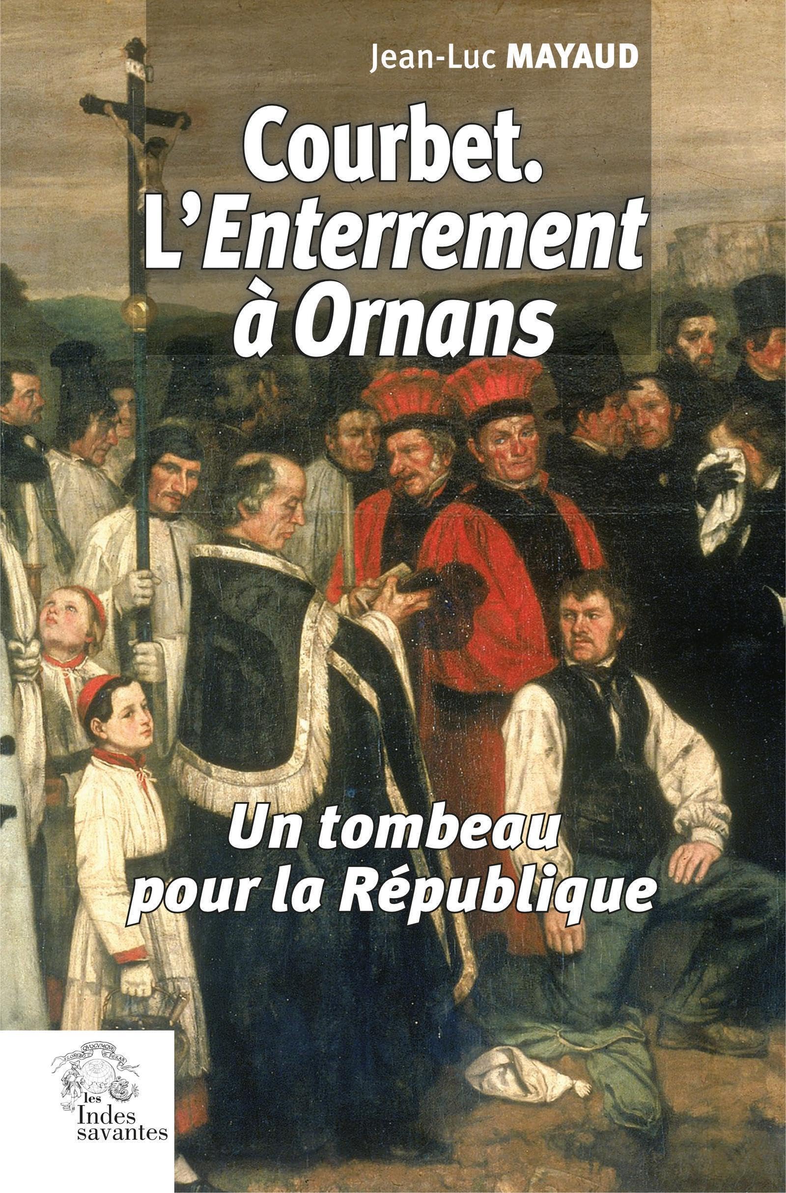 Courbet. L'Enterrement à Ornans.: Un tombeau pour la République Politics & History