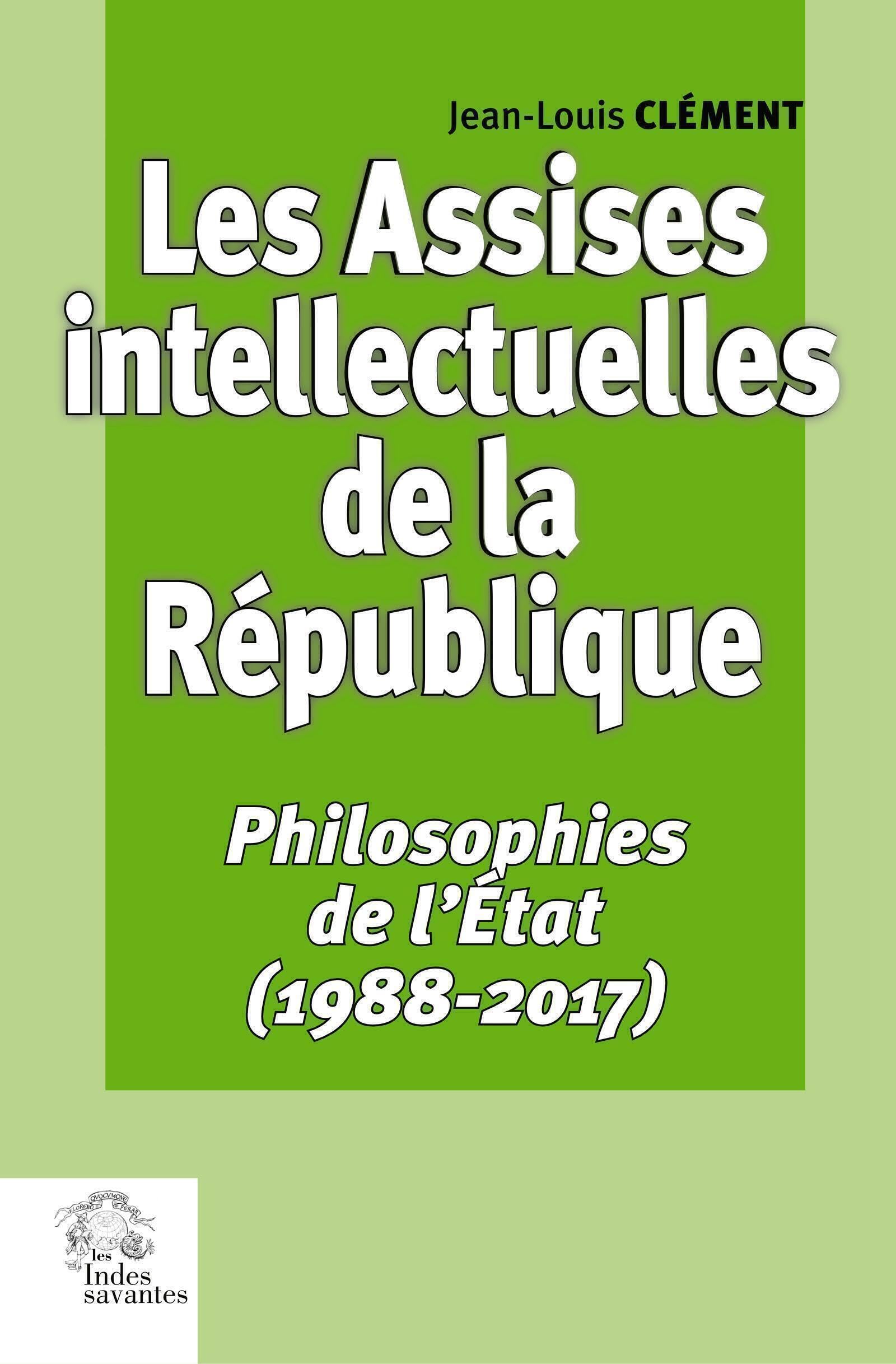Les Assises intellectuelles de la République: Tome 3 : Philosophies de l'État (1988-2017) book