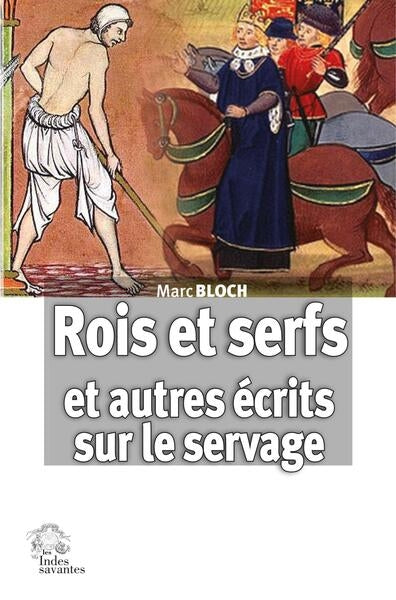 Rois et serfs : un chapitre d'histoire capétienne : et autres écrits sur le servage Politics & History