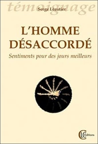 L'Homme désaccordé: Sentiments pour des jours meilleurs Contemporary literature