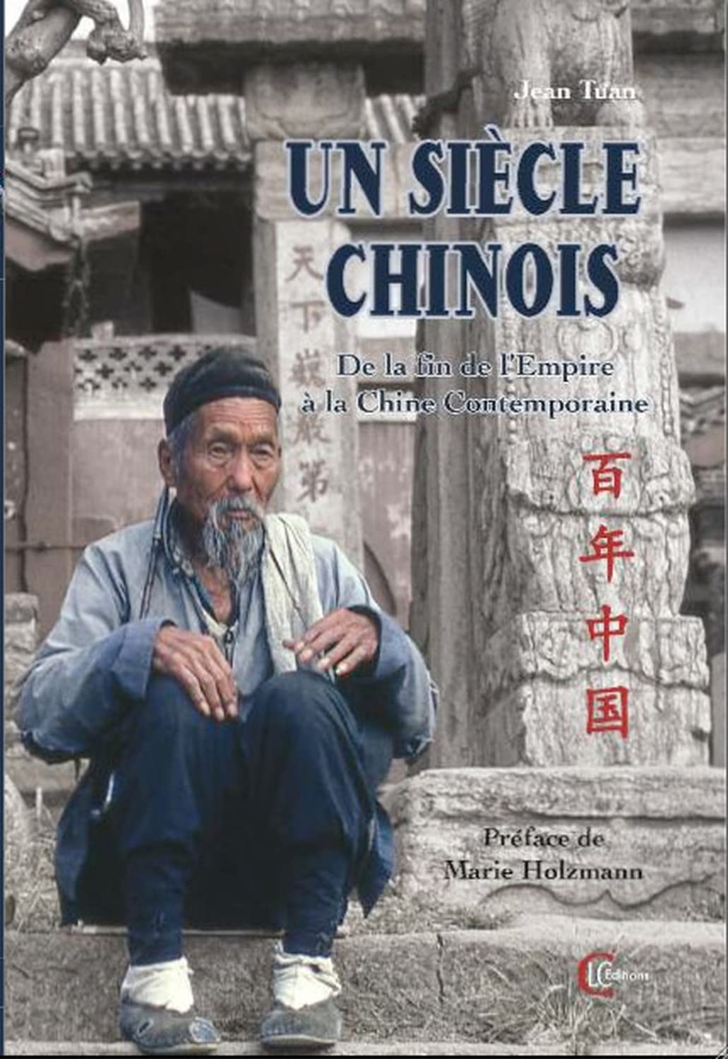 Un siècle chinois - De la fin de l'Empire à la Chine Contemporaine Politics & Society