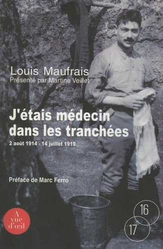 J'ETAIS MEDECIN DANS LES TRANCHEES: Août 1914 - juillet 1919 Historical Fiction