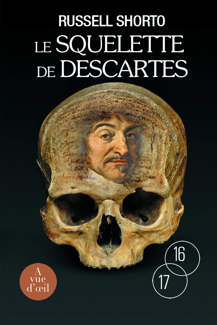 LE SQUELETTE DE DESCARTES: Une histoire d'os sur le conflit entre la foi et la raison Contemporary literature
