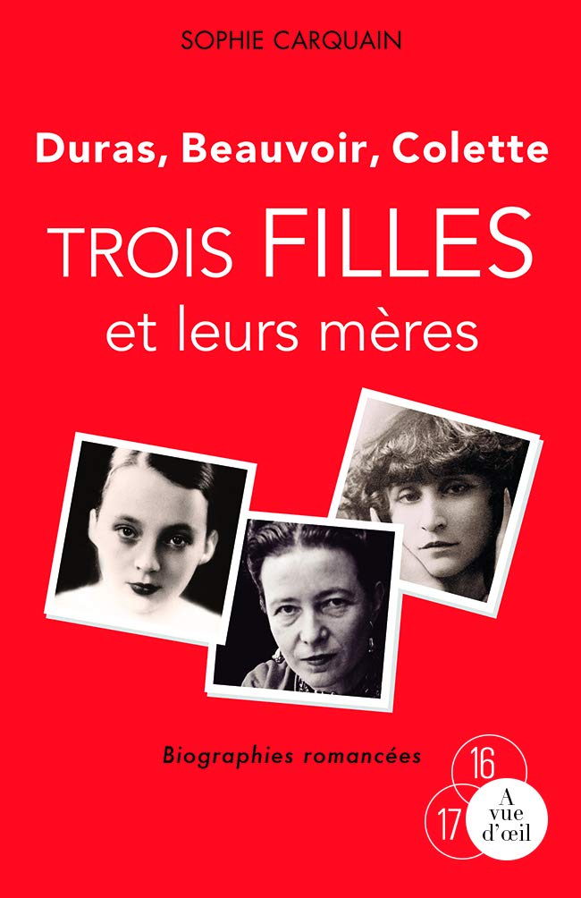 Trois filles et leurs mères: Duras, Beauvoir, Colette book