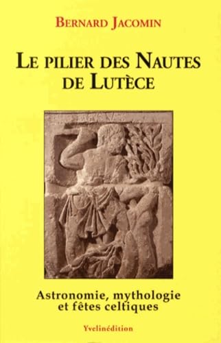 LE PILIER DES NAUTES: Astronomie, mythologie et fêtes celtiques Natural Sciences