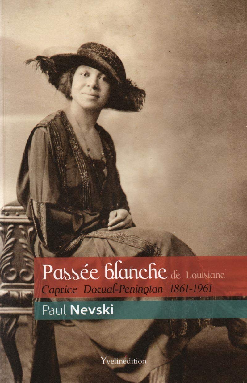 Passée blanche de Louisiane : Caprice Dorval-Penington 1861-1961 book