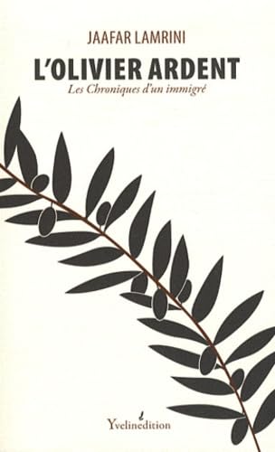 L'olivier ardent: Les chroniques d'un immigré Books