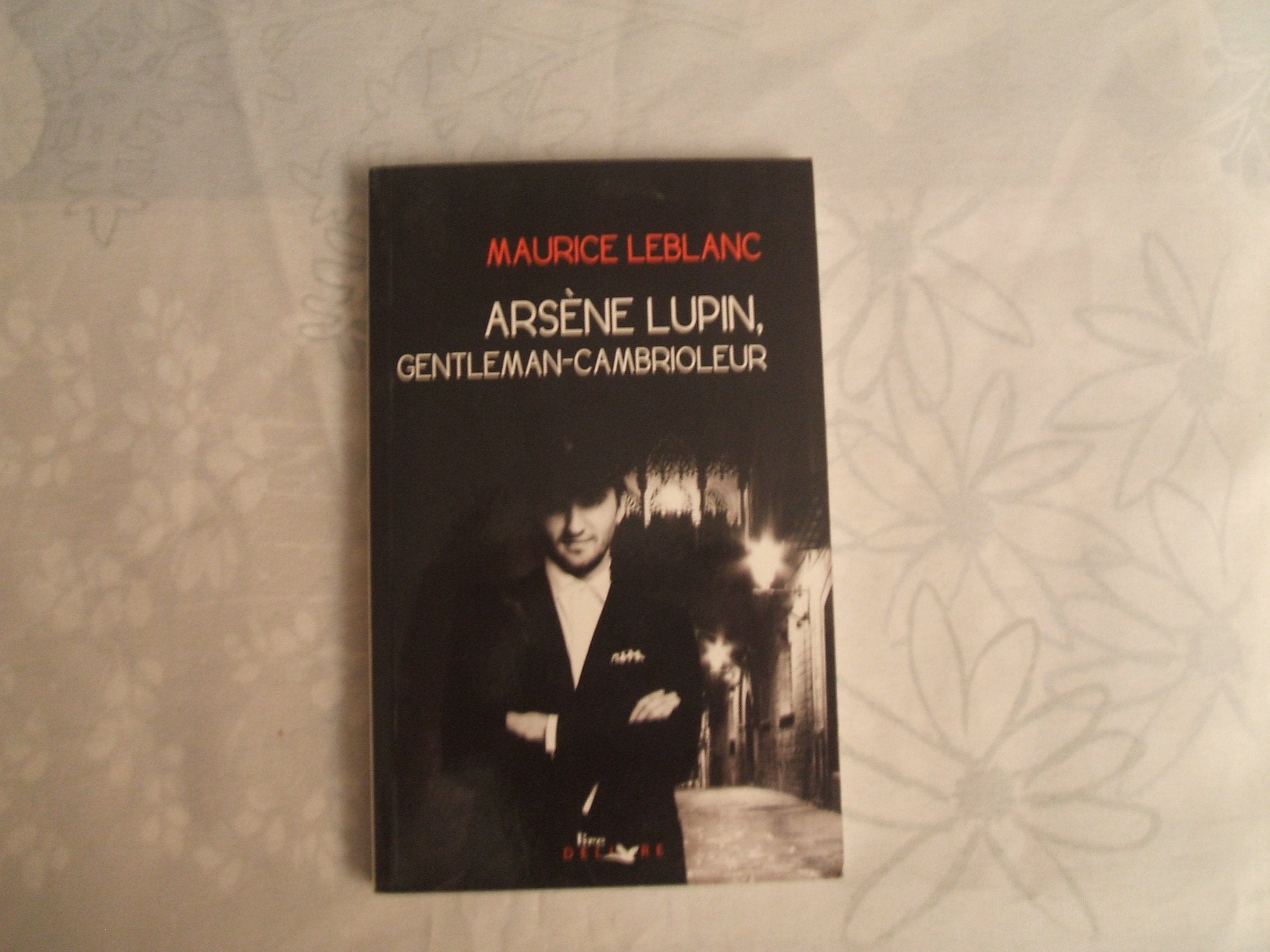 MAURICE LEBLANC//ARSENE LUPIN,GENTLEMAN - CAMBRIOLEUR//EDITIONS :LIRE DELIVRE//MAI 2012 Books
