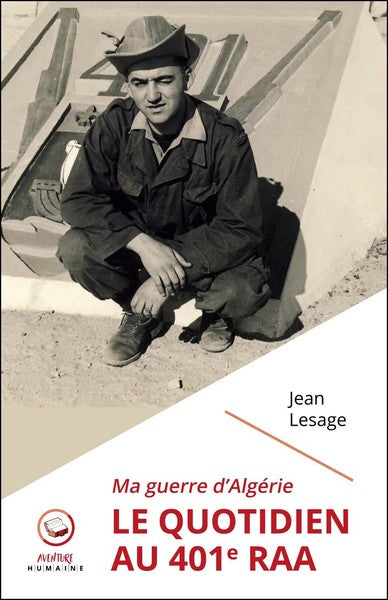 Ma guerre d'Algérie : le quotidien au 401e RAA Memories