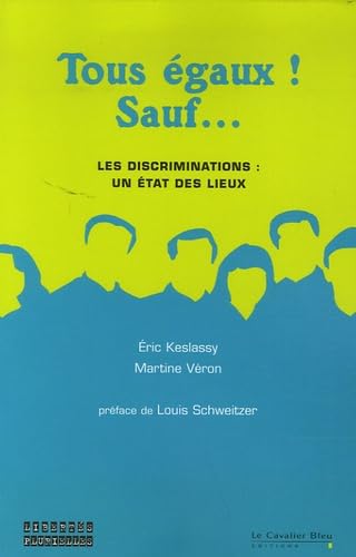 TOUS EGAUX ! SAUF...: Les discriminations : un état des lieux Books