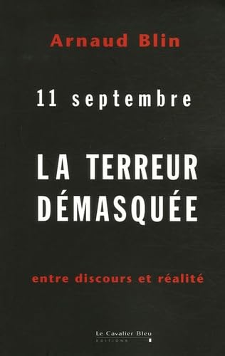 La Terreur démasquée: 11 Septembre Entre discours et réalité book