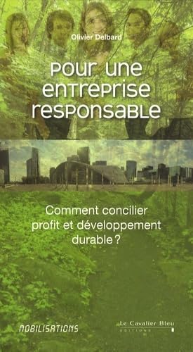 POUR UNE ENTREPRISE RESPONSABLE: Comment concilier profit et développement durable ? Books