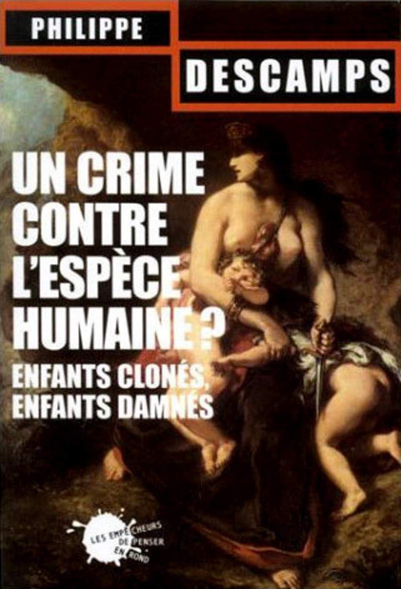 Un crime contre l'espèce humaine ? Enfants clonés, enfants damnés book