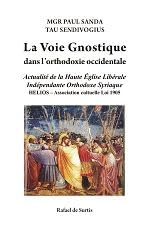 La Voie gnostique dans l´orthodoxie occidentale. Actualité de la Haute Eglise Libérale Indépendante Orthodoxe Syriaque (HELIOS) book