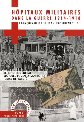 Hôpitaux militaires dans la guerre 1914-1918: Tome 1, France Nord-Ouest Books