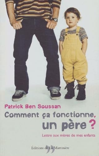 Comment ça fonctionne, un père ? Lettres aux mères de mes enfants Parents & Children