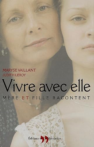 Vivre avec elle: Mère et fille racontent Books