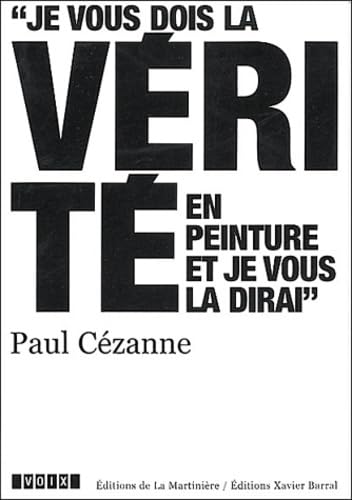 Paul Cézanne (1839-1906): Je vous dois la vérité en peinture et je vous la dirai Books