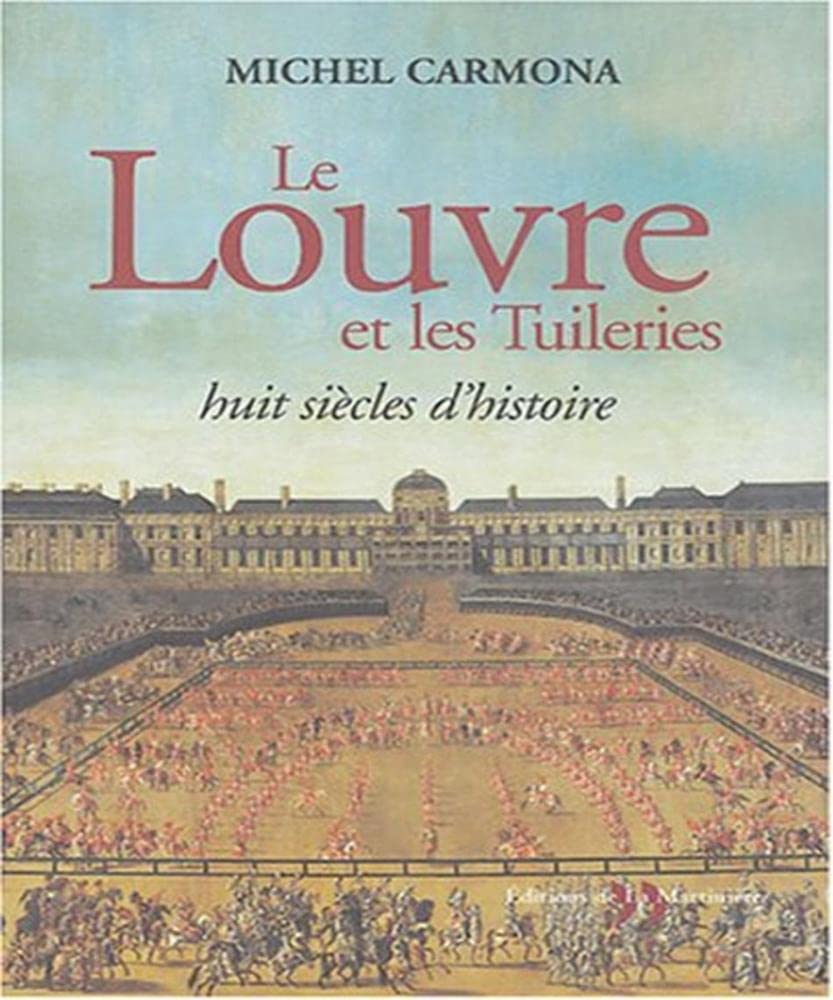 Le Louvre et les Tuileries: Huit siècles d'histoire Books