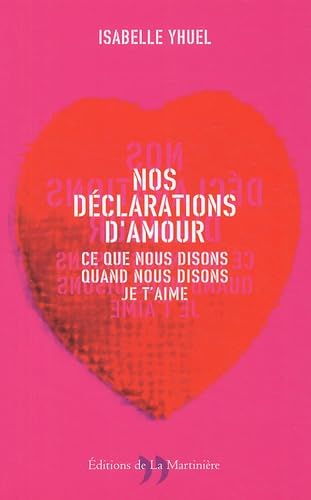 Nos déclarations d'amour: Ce que nous disons quand nous disons je t'aime book