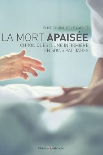 La Mort apaisée: Chroniques d'une infirmière en soins palliatifs Books