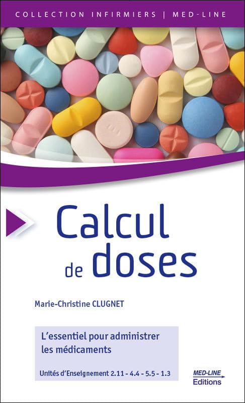 CALCUL DE DOSES: L'essentiel pour administrer les médicaments Medicine