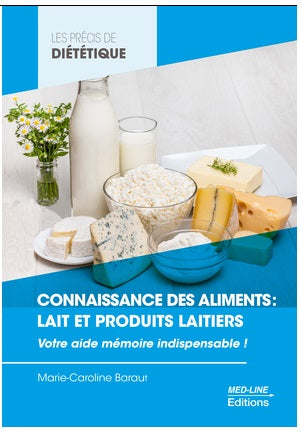 Connaissance des aliments : lait et produits laitiers : votre aide mémoire indispensable ! Medicine