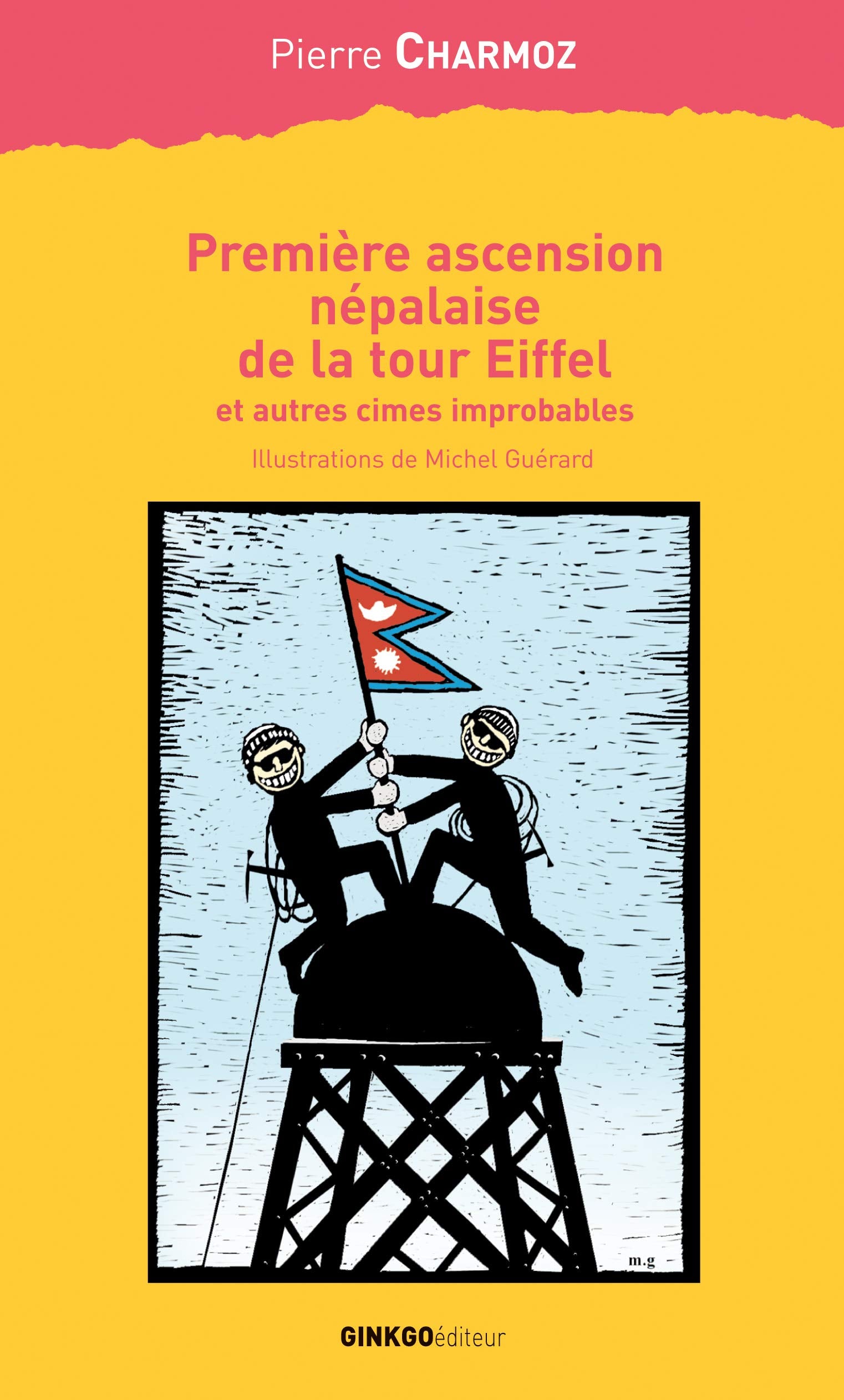Premiere Ascension Nepalaise De La Tour Eiffel Et Autres Cimes Improbables book