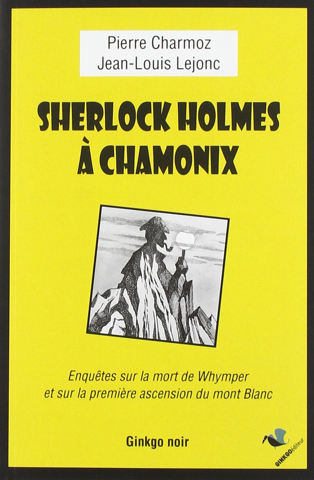 Sherlock Holmes a Chamonix: Enquête sur la mort de Whymper et la première ascension du mont Blanc Contemporary literature