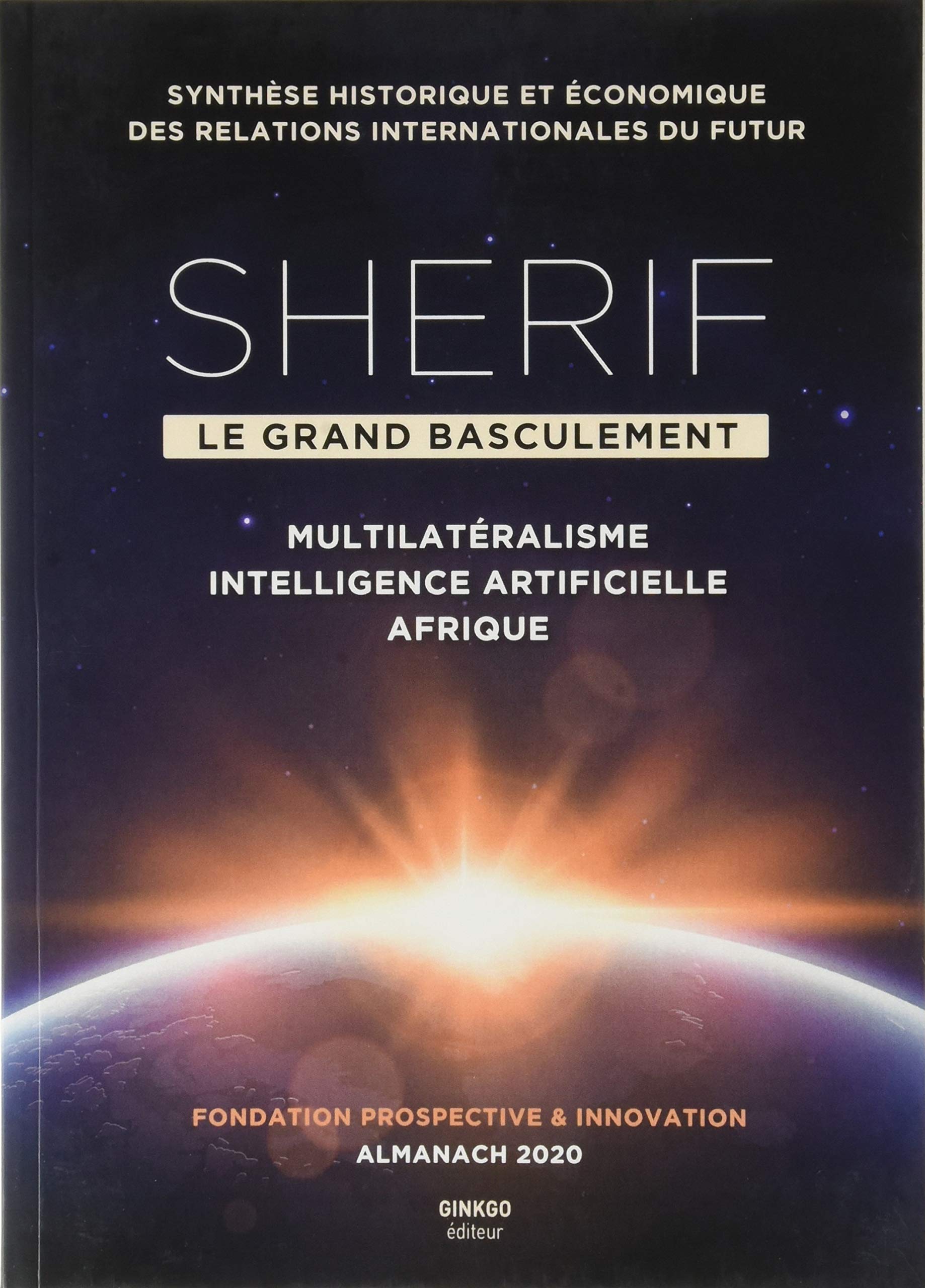 SHERIF Almanach 2020 : Le grand basculement: Le grand basculement - Multilatéralisme, intelligence artificielle, Afrique Politics & History