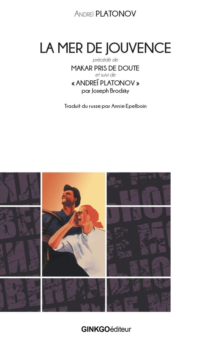 La Mer de jouvence : suivi de Makar pris de doute: Précédé de Makar pris de doute et suivi de "Andreï Platonov" Contemporary literature