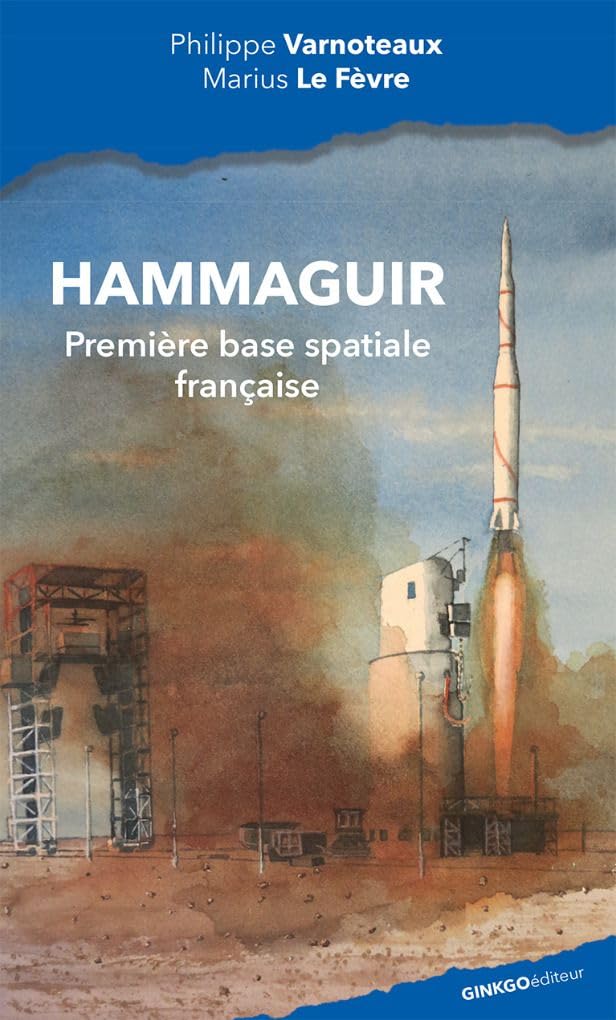 Hammaguir: Au sein du Centre interarmées d'essais d'engins spéciaux Natural Sciences