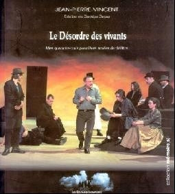 Le désordre des vivants : mes quarante-trois premières années de théâtre : entretiens avec Dominique Darzacq Drama