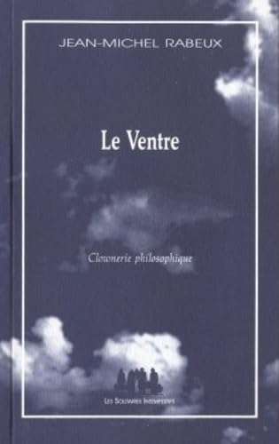 Le ventre: Clownerie philosophique Drama