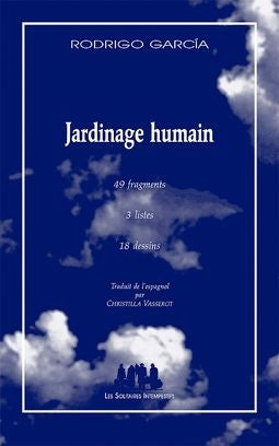 Jardinage humain : 49 fragments, 3 listes, 18 dessins Drama