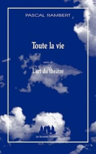Toute la vie suivi de L'art du théâtre book